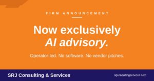 SRJ Consulting & Services announcement graphic stating the firm is now exclusively an operator-led AI advisory practice. No software. No vendor pitches.